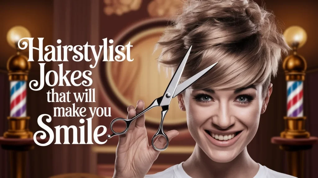 Hairstylist Jokes That Will Make You Smile