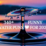 340+ Funny Water Puns 💧 for 2025