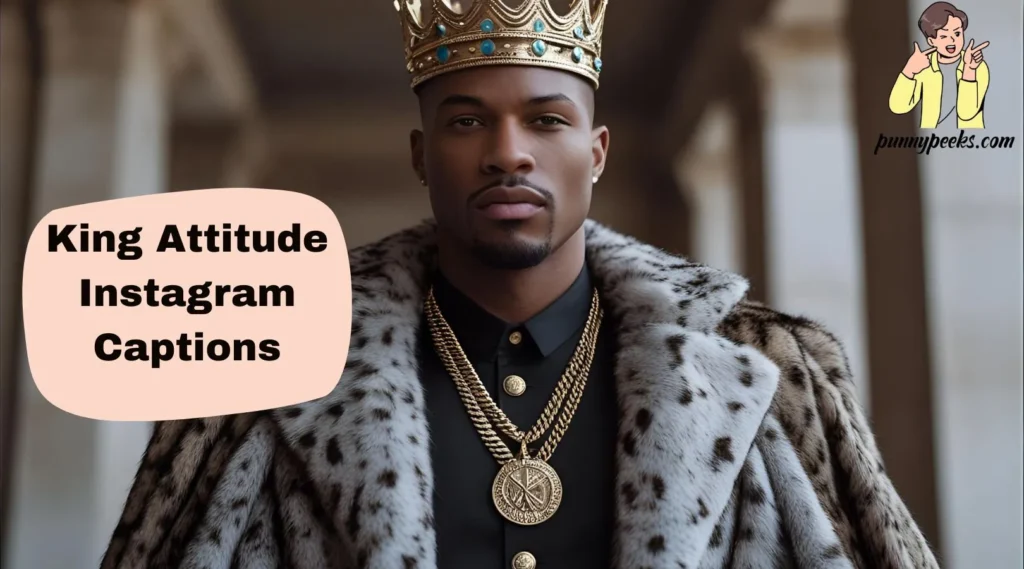 King Attitude Instagram Captions