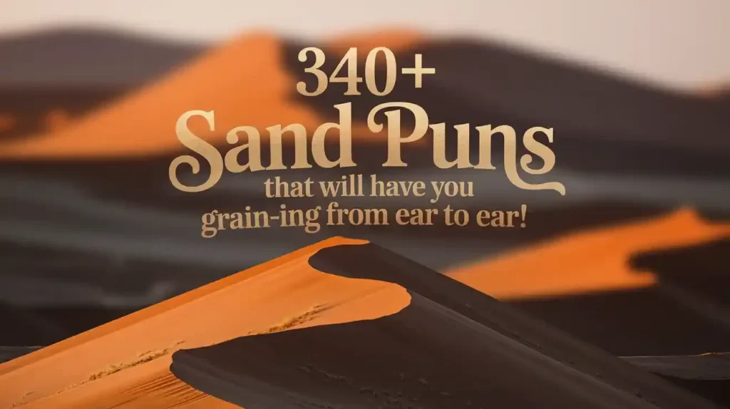 Sand Puns That Will Have You Grain-ing From Ear to Ear