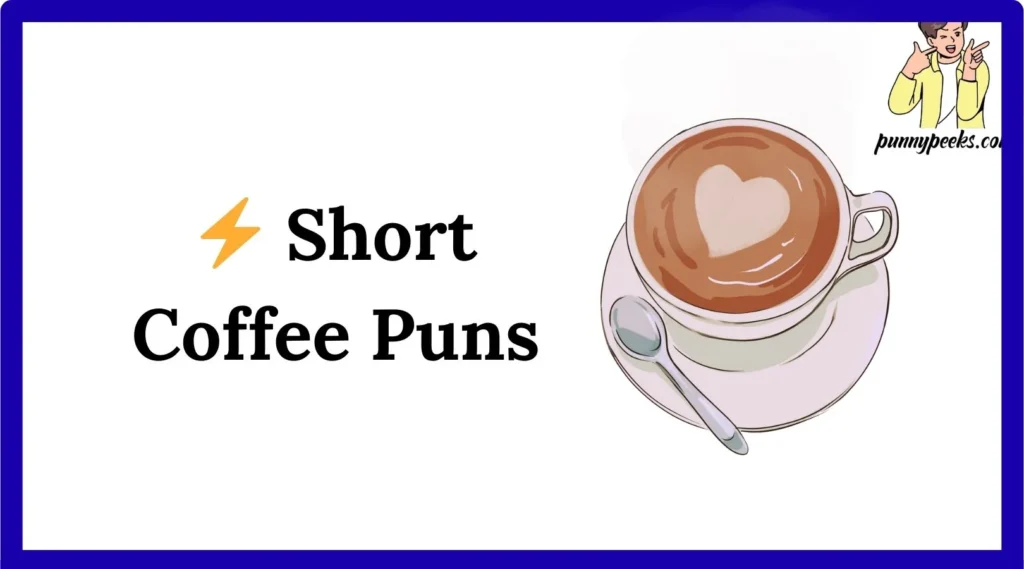 ⚡ Short Coffee Puns