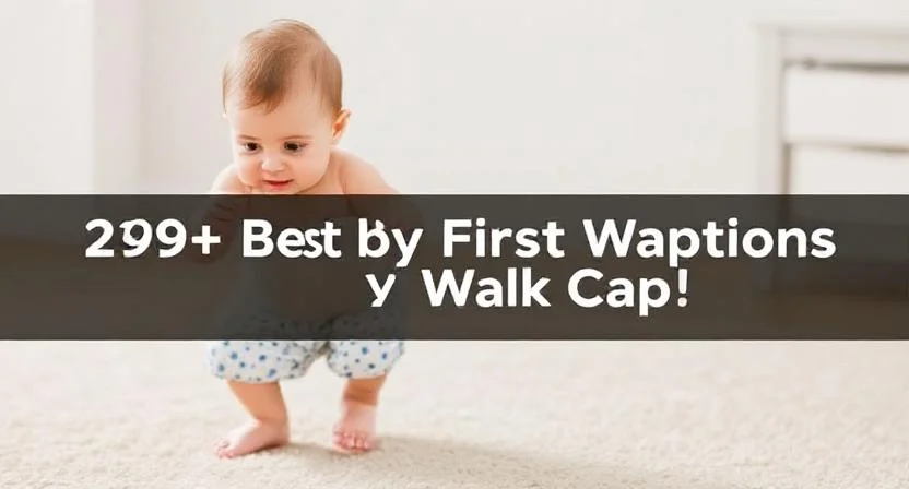 Best Baby First Walk Captions for Instagram