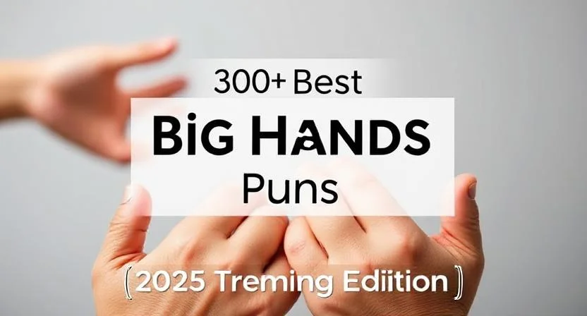 Best Big Hands Puns