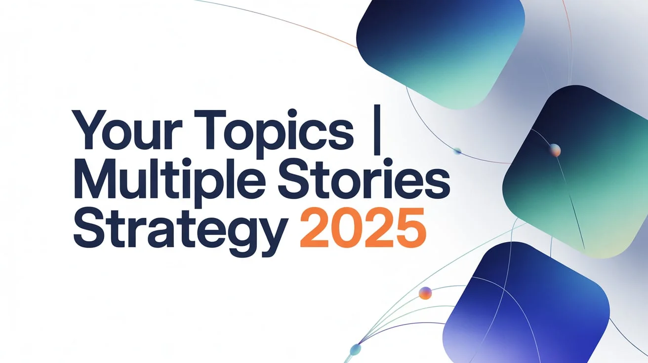 Your Topics Multiple Stories