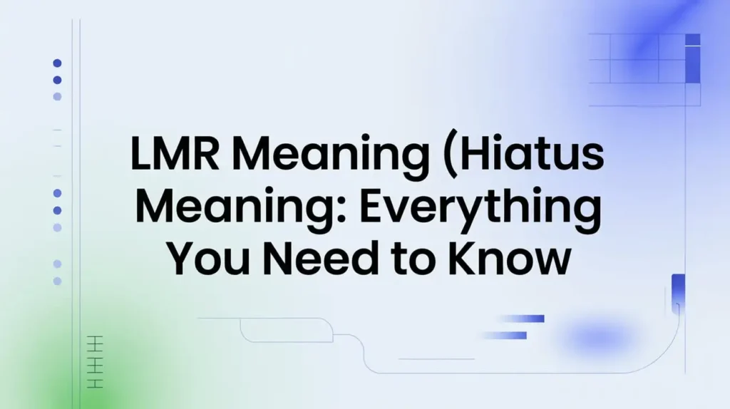 LMR Meaning Hiatus Meaning