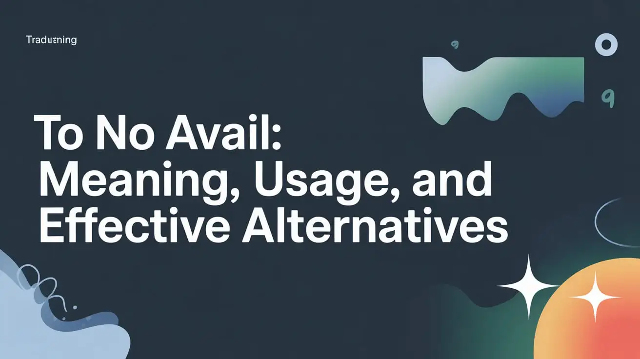 To No Avail