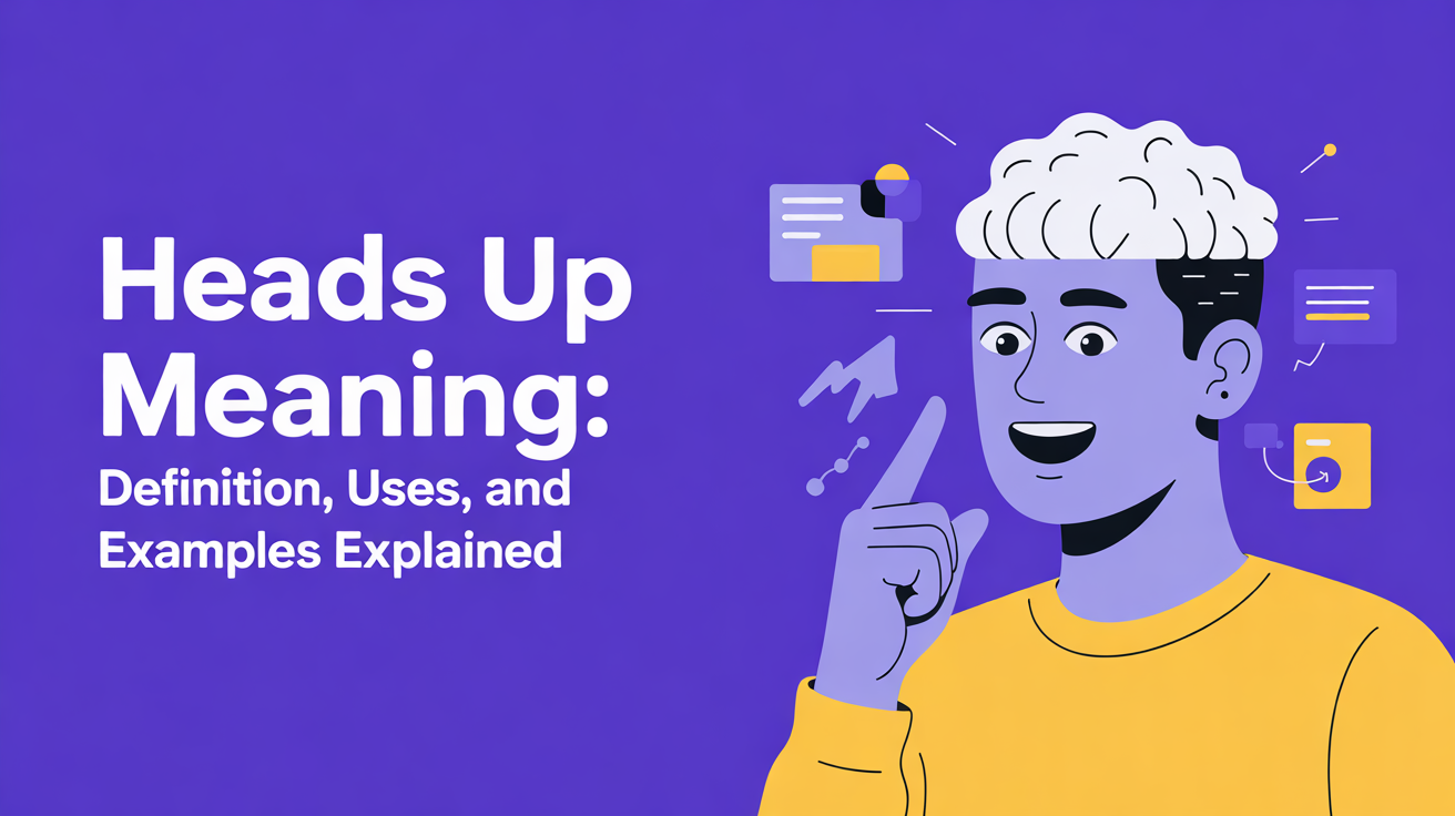 Heads Up Meaning